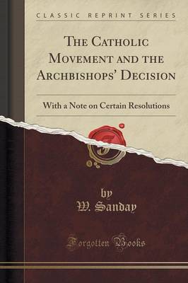 The Catholic Movement and the Archbishops' Decision by W Sanday image
