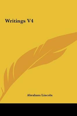 Writings V4 by Abraham Lincoln image