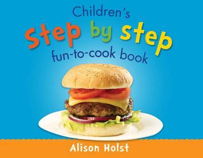 Children's Step by Step Fun to Cook Book by Alison Holst