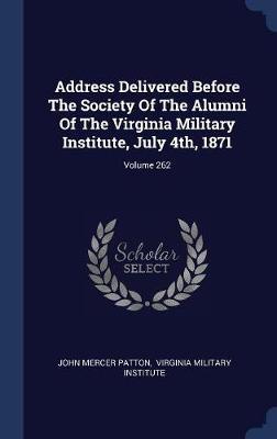 Address Delivered Before the Society of the Alumni of the Virginia Military Institute, July 4th, 1871; Volume 262 image