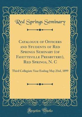 Catalogue of Officers and Students of Red Springs Seminary (of Fayetteville Presbytery), Red Springs, N. C by Red Springs Seminary image