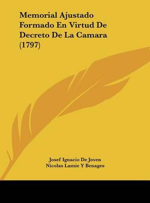 Memorial Ajustado Formado En Virtud de Decreto de La Camara (1797) by Josef Ignacio De Joven image