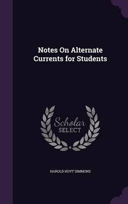 Notes on Alternate Currents for Students by Harold Hoyt Simmons image