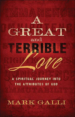 A Great and Terrible Love: A Spiritual Journey Into the Attributes of God by Mark Galli image