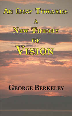 An Essay Towards a New Theory of Vision on Paperback by George Berkeley