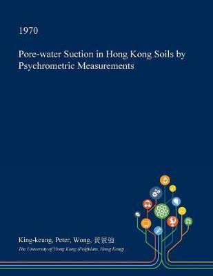 Pore-Water Suction in Hong Kong Soils by Psychrometric Measurements on Paperback by King-Keung Peter Wong