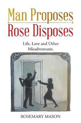 Man Proposes-Rose Disposes by Rosemary Mason image