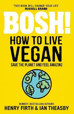 BOSH! How to Live Vegan by Henry Firth image
