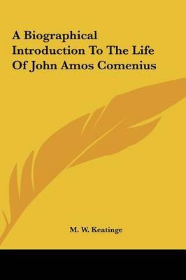 A Biographical Introduction to the Life of John Amos Comenius by M W Keatinge image