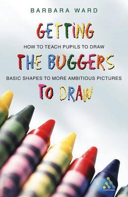 Getting the Buggers to Draw by Barbara Ward