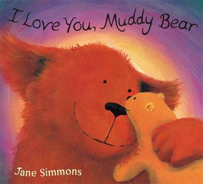 I Love You, Muddy Bear by Jane Simmons image