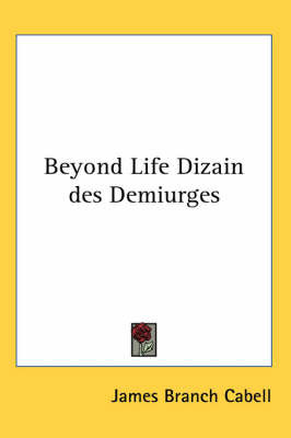 Beyond Life Dizain Des Demiurges by James Branch Cabell image