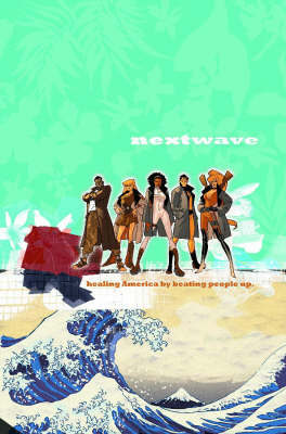 Nextwave: Agents Of H.a.t.e. Volume 1 - This Is What They Want image