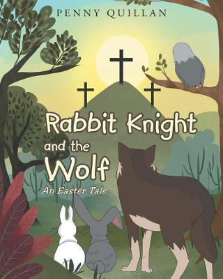 Rabbit Knight and the Wolf by Penny Quillan image