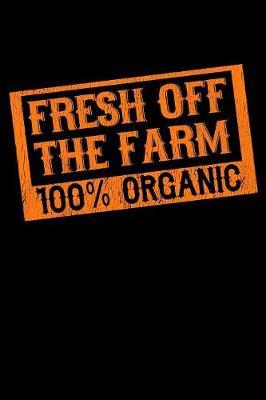 Fresh Off the Farm 100% Organic by Janice H McKlansky Publishing image
