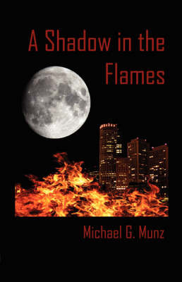 A Shadow in the Flames by Michael G. Munz image