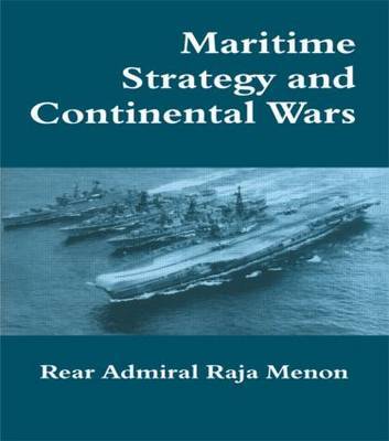 Maritime Strategy and Continental Wars by Rear Admiral K. Raja Menon image