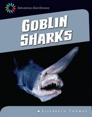 Goblin Sharks on Hardback by Elizabeth Thomas