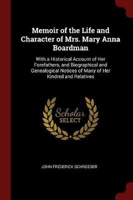 Memoir of the Life and Character of Mrs. Mary Anna Boardman by John Frederick Schroeder