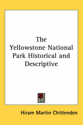 The Yellowstone National Park Historical and Descriptive by Hiram Martin Chittenden image