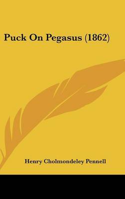 Puck On Pegasus (1862) on Hardback by Henry Cholmondeley Pennell