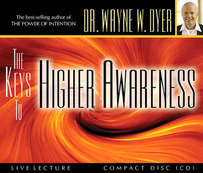 The Keys to Higher Awareness by Wayne W Dyer image