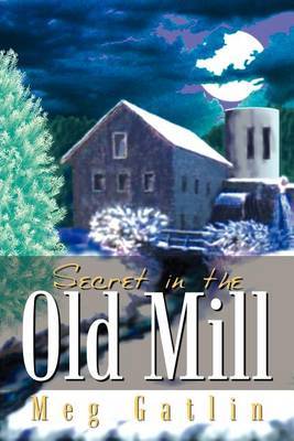 Secret in the Old Mill by Meg Gatlin image