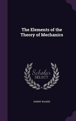 The Elements of the Theory of Mechanics by Robert Walker image