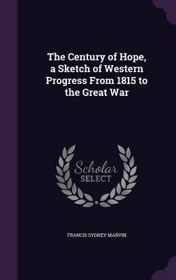 The Century of Hope, a Sketch of Western Progress from 1815 to the Great War image