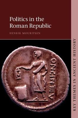 Politics in the Roman Republic by Henrik Mouritsen image