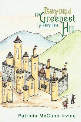 Beyond The Greenest Hill by Patricia McCune Irvine