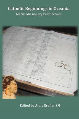 Catholic Beginnings in Oceania by Alois Greiler image