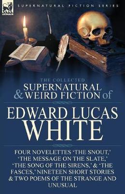 The Collected Supernatural and Weird Fiction of Edward Lucas White by Edward Lucas White image