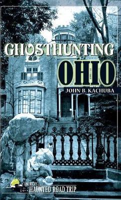 Ghosthunting Ohio by John B Kachuba image