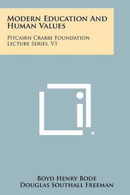 Modern Education and Human Values: Pitcairn Crabbe Foundation Lecture Series, V1 by Boyd Henry Bode image