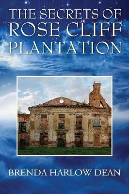 The Secrets of Rose Cliff Plantation by Brenda Harlow Dean image