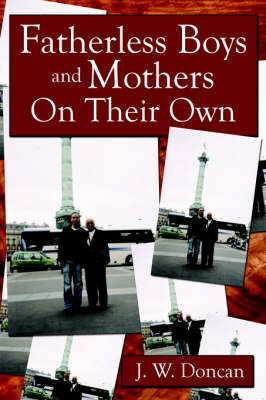 Fatherless Boys and Mothers on Their Own on Paperback by J. W. Doncan