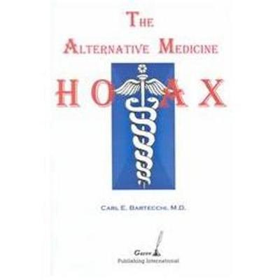 The Alternative Medicine Hoax by Carl E. Bartecchi image