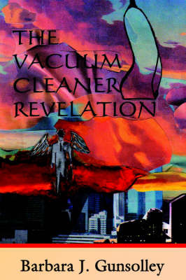 The Vacuum Cleaner Revelation by Barbara J. Gunsolley image