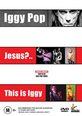 Iggy Pop. Jesus?.. This Is Iggy on DVD Iggy Pop. Jesus?.. This Is Iggy on DVD