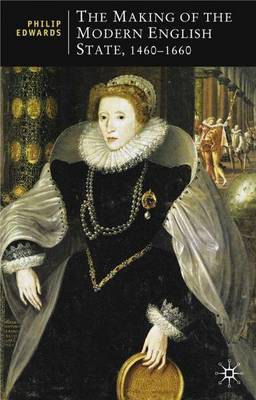 The Making of the Modern English State, 1460-1660 by Philip Edwards image