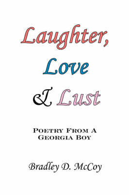 Laughter, Love and Lust: Poetry from a Georgia Boy by Bradley D. McCoy image