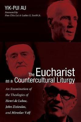 The Eucharist as a Countercultural Liturgy by Yik-Pui Au image