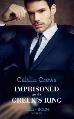Imprisoned By The Greek's Ring by Caitlin Crews image
