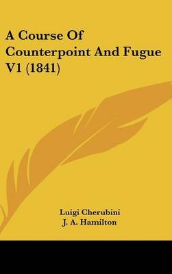 A Course Of Counterpoint And Fugue V1 (1841) by Luigi Cherubini image