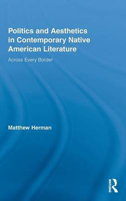 Politics and Aesthetics in Contemporary Native American Literature by Matthew D. Herman image