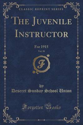 The Juvenile Instructor, Vol. 50 by Deseret Sunday School Union image