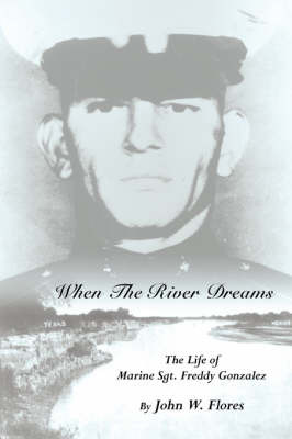 When The River Dreams by John, W. Flores image