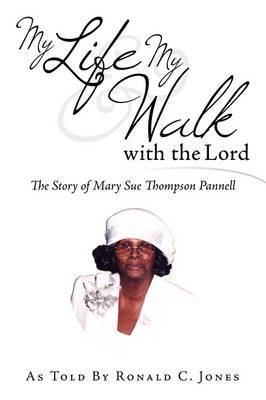 My Life & My Walk with the Lord by Ronald C. Jones