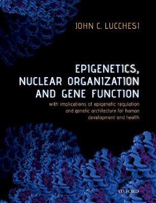 Epigenetics, Nuclear Organization & Gene Function by John C. Lucchesi image